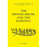 The Bronze Drums and the Earrings: Volume One of A Traveller's Story of Vietnam's Past