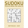 Sudoku Puzzle Book for Adults - 300 Puzzles - Easy: Large Print Sudoku Puzzles for Beginners