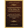 An Epitomized History Of The Militia, The Constitutional Force: Together With The Origin, Periods Of Embodied Service, And Special Services (1906)