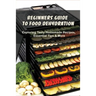Beginners Guide To Food Dehydration: Exploring Tasty Homemade Recipes, Essential Tips & More: Dehydrating Beef Jerky Recipes