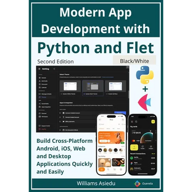 Modern App Development with Python and Flet: Build Cross-Platform Android, iOS, Web and Desktop Applications Quickly and Easily
