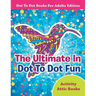 The Ultimate In Dot To Dot Fun - Dot To Dot Books For Adults Edition