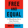 Free and Equal: A Manifesto for a Just Society