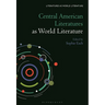 Central American Literatures as World Literature