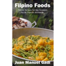 Filipino Foods: Filipino Recipes For Any Occasion For All Filipinos Worldwide.