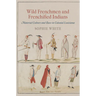 Wild Frenchmen and Frenchified Indians: Material Culture and Race in Colonial Louisiana