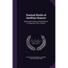 Poetical Works of Geoffrey Chaucer: With Poems Formerly Printed With His Or Attributed to Him, Volume 3