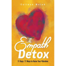 The Empath Detox: 11 Days, 11 Ways to Raise Your Vibration
