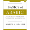 Basics of Arabic: A Complete Grammar, Workbook, and Lexicon