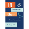 In Franklin's Chair: Private Conversations