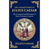 The Commentaries of Julius Caesar: The Conquests and Strategies of Rome's Greatest General (Deluxe Hardbound Edition)