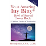 Your Amazing Itty Bitty(R) Bowl of Sacred Power Book: 15 Spiritual Energies of Menstruation