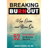 BREAKING BURNOUT Keep Calm and Nurse On: 52 Strategies for Burnout Survival