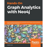 Hands-On Graph Analytics with Neo4j: Perform graph processing and visualization techniques using connected data across your enterprise