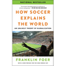 How Soccer Explains the World: An Unlikely Theory of Globalization