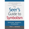 The Seer's Guide to Symbolism: Similitudes, Metaphors, and Symbolism