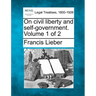 On Civil Liberty and Self-Government. Volume 1 of 2