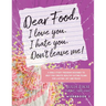 Dear Food, I Love You. I Hate You. Don't Leave Me! Workbook 3: A Bible Study Designed to Help You Create Healthy Eating Plans for Lasting Joy and Peac