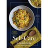 The Self-Care Cookbook: A Holistic Approach to Cooking, Eating, and Living Well