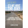 (Just As Well) It's Not About The Bike: A Journey Across Southern Spain