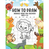 How to Draw Animals Book For Children Ages 4-8: A Fun and Simple Step-by-Step Guide for Children to Learn How to Draw Animals, Dog, Cat, Pig, and More