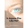 Is Anyone Else Like Me?