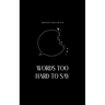 Words Too Hard To Say: Poetry for the margins and blank spaces