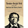 Theodore Dwight Weld and the American Anti-Slavery Society