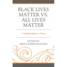 Black Lives Matter vs. All Lives Matter: A Multidisciplinary Primer