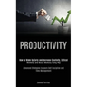 Productivity: How to Wake Up Early and Increase Creativity, Critical Thinking and Boost Memory Using Nlp (Advanced Strategies to Learn Self Discipline