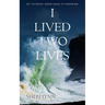 I Lived Two Lives: My Journey From Fear to Freedom.