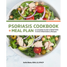 Psoriasis Cookbook + Meal Plan: A Complete Guide to Relief with 75 Anti-Inflammatory Recipes