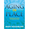 Aging in Place: Navigating the Maze of Long-Term Care