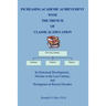 Increasing Academic Achievement with the Trivium of Classical Education: Its Historical Development, Decline in the Last Century, and Resurgence in Re