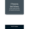 A pronouncing Gaelic dictionary: to which is prefixed a concise but most comprehensive Gaelic grammar