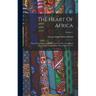 The Heart Of Africa: Three Years' Travels And Adventures In The Unexplored Regions Of Central Africa From 1868 To 1871; Volume 1