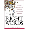 The Right Words: Great Republican Speeches That Shaped History