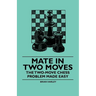 Mate in Two Moves - The Two-Move Chess Problem Made Easy