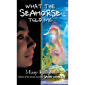 What the Seahorse Told Me