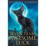 Seven Years Awesome Luck