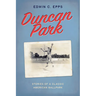 Duncan Park: Stories of a Classic American Ballpark