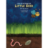 Little Seed: A Plant Life Cycle Rhyming Book