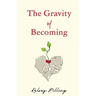 The Gravity of Becoming
