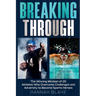Breaking Through: The Winning Mindset of 20 Athletes Who Overcame Challenges and Adversity to Become Sports Heroes
