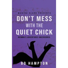 Don't Mess with the Quiet Chick