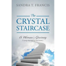 The Crystal Staircase: A Woman's Journey (a Story Inspired by True Events)