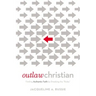 Outlaw Christian: Finding Authentic Faith by Breaking the 'Rules'