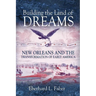 Building the Land of Dreams: New Orleans and the Transformation of Early America