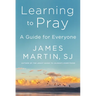 Learning to Pray: A Guide for Everyone