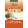 In the Name of the Child: A Developmental Approach to Understanding and Helping Children of Conflicted and Violent Divorce
